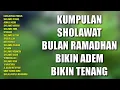 Download Lagu Kumpulan Sholawat Bulan Ramadhan | Sholawat Bikin Adem Bikin Tenang | Sholawat Nabi Muhammad SAW