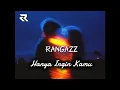 Lagu Rangazz-Hanya Ingin Kamu (OFFICIAL LYRIC VIDEO) 