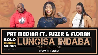 pat medina lungisa indaba yakho no jesu ft slizer u0026 florah new hit 2019 