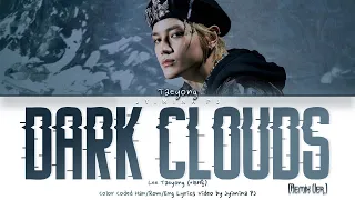 Download Lee Taeyong (이태용) - 'Dark Clouds (먹구름) (Remix Ver.)' Lyrics (Color Coded_Han_Rom_Eng) MP3