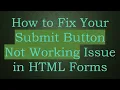 How to Fix Your Submit Button Not Working Issue in HTML Forms