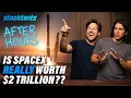 Is SpaceX Actually Worth 2 Trillion