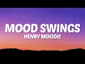 Lagu Henry Moodie - mood swings (Lyrics)