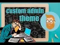 Custom admin theme - the right way