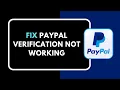 HOW TO FIX PAYPAL VERIFICATION NOT WORKING