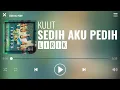 Download Lagu Kulit - Sedih Aku Pedih [Lirik]