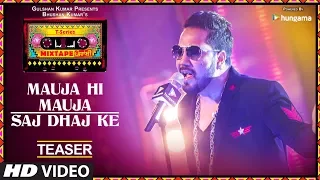 Mauja Hi Mauja / Saj Dhaj Ke (Teaser) | T-Series Mixtape Punjabi | Mika Singh | Bhushan Kumar