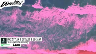 Download Max Styler \u0026 DEVAULT \u0026 Luciana - Gold (Awoltalk Remix) | Dim Mak Records MP3