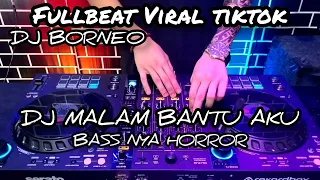 Download DJ MALAM BANTU AKU FULLBEAT (SEMATA KARENAMU)VIRAL TIKTOK BASS NYA HORROR (dj borneo) MP3