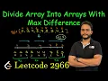 Divide Array Into Arrays With Max Difference Leetcode 2966