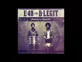 E-40 B-Legit Up Againts It