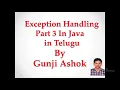 Exception Handling Part 3 In Java In Telugu By Gunji Ashok