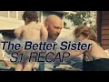 The Better Sister - Full-Series RECAP Chronologically