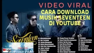 cara download musik seventeen di youtube