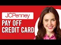 How To Pay Off JCPenney Credit Card How Do I Make A JCPenney Credit Card Payment