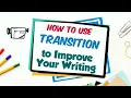 How to Use Transition Words Improve Your Writing Using Transitions