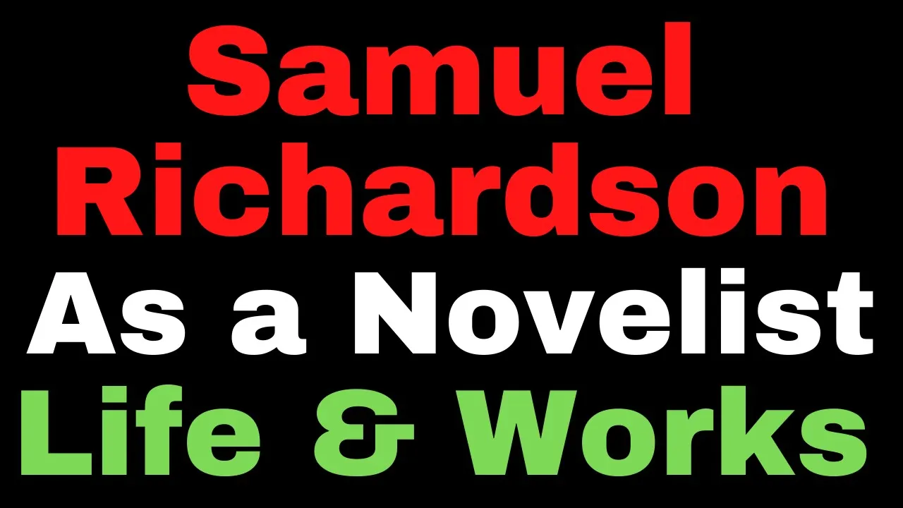 Samuel Richardson's Contribution to English Novel II Richardson Life & Works II History of Eng. Lit.