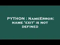 PYTHON NameError name exit is not defined