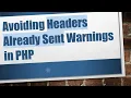 Avoiding Headers Already Sent Warnings in PHP