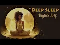 Enter a Deep Sleep while Connecting to your Higher Self (Guided Meditation)