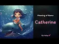 Meaning of girl name Catherine - Name History Origin and Popularity