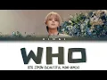 Download Lagu [BTS] 'Who' (Beautiful Mind Remix) Jimin Color Coded Lyrics Eng