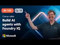 Build knowledge-enhanced AI agents with Foundry IQ AI-103 Episode 10