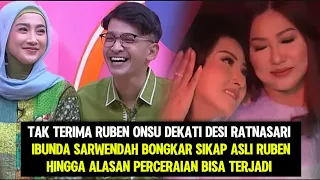 SIKAP RUBEN ONSU DI BONGKAR IBUNDA SARWENDAH USAI ISU KEDEKATAN BERSAMA DESI || Ruben Onsu Desi