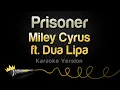 Miley Cyrus ft. Dua Lipa - Prisoner (Karaoke Version)