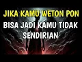 JIKA KAMU LAHIR WETON PON, DENGARKAN INI… TAKDIR HIDUPMU TIDAK BIASA