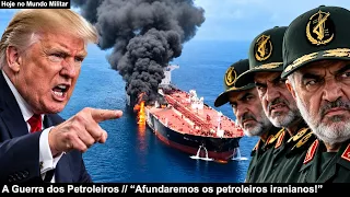 A Guerra dos Petroleiros – “Afundaremos os petroleiros iranianos!”