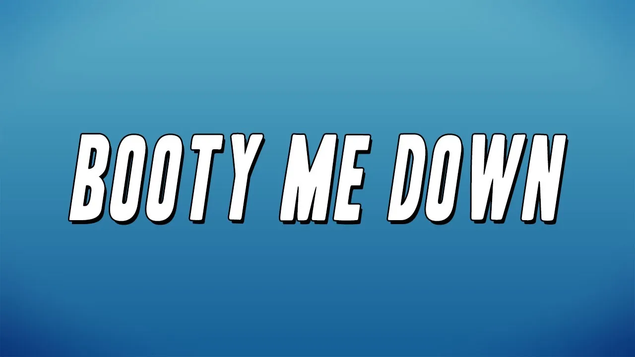 Kstylis - Booty Me Down (Lyrics)