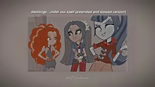 dazzlings under our spell extended slowed