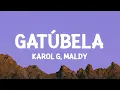 Download Lagu KAROL G, Maldy - GATÚBELA (Letra/Lyrics)