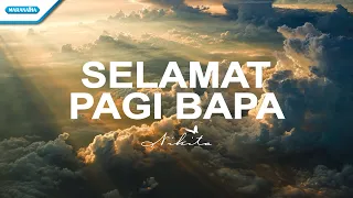 selamat pagi bapa nikita official lyric video 