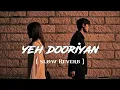 Download Lagu Yeh Dooriyan- [slowed and reverb] love aaj kal | Zenox 