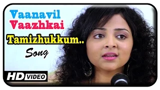 vaanavil vaazhkai tamil movie songs tamizhukkum song james vasanthan