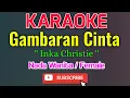 Download Lagu Gambaran Cinta Karaoke || Karaoke Gambaran Cinta - Inka Christie