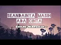 [Lirik] Seandainya Masih Ada Cinta - Dayang Nurfaizah