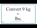 How to Convert 9 Kilograms to Pounds 9kg to lbs