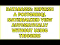Databases Refresh a PostgreSQL materialized view automatically without using triggers