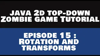 Java 2D Top Down ZombieGame Tutorial - 15 Rotation Transform and Graphics 2D REMASTERED