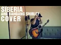 Siberia - Ang Bandang Shirley (Cover)