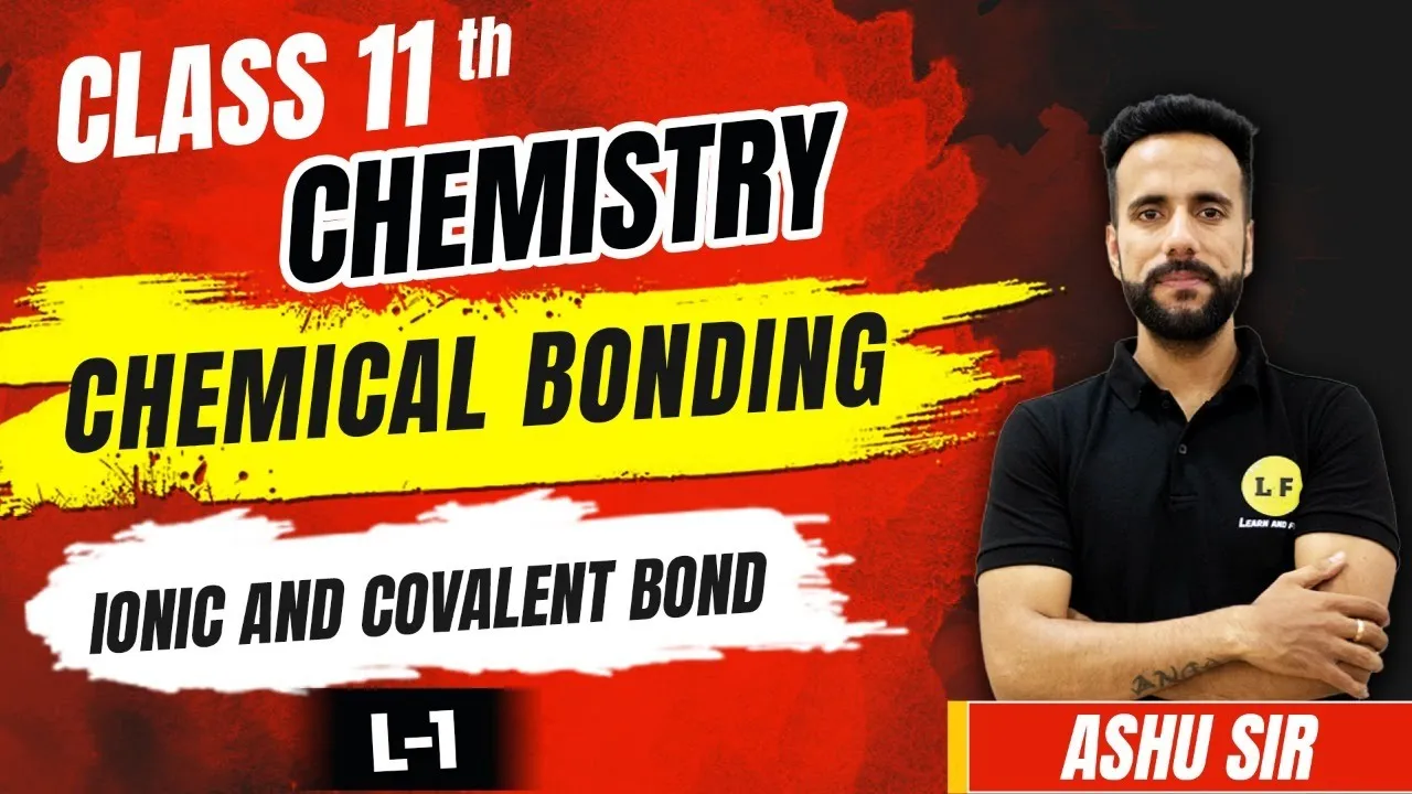 Class 11 Chemistry | Chemical Bonding L-1 | Ionic And Covalent Bond | Ashu Sir @learnandfunclass11science