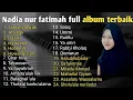 Lagu Nadia nur fatimah full album terbaik 