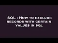 SQL How to exclude records with certain values in sql