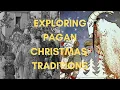 Exploring Pagan Christmas Traditions