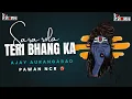 Lagu 0013 SARA ROLA TERI BHANG KA RE EDM DROP MIX DJ AJAY AURANGABAD VOL 3 \u0026 PAWAN NCR