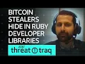 Bitcoin Stealers Hide in Ruby Developer Libraries AT T ThreatTraq