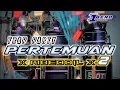 Download Lagu DJ PERTEMUAN 2 TRAP PARTY || MBEDDIL !!!